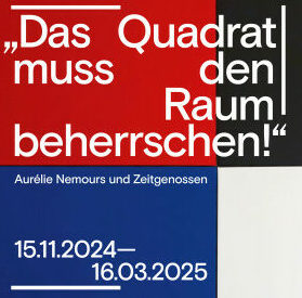 „Das Quadrat muss den Raum beherrschen!“ Aurélie Nemours und Zeitgenossen